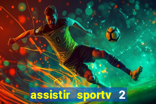 assistir sportv 2 ao vivo futemax